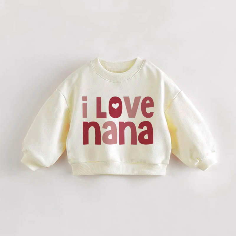 I LOVE NANA Baby Toddler Sweatshirt - Cream - 3-5T - image 1